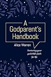 A Godparent’s Handbook: Nurturing Your Godchild’s Faith for Life