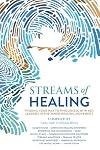 Streams of Healing: Finding Your Way to Wholeness with Key Leaders in the Inner Healing Movement