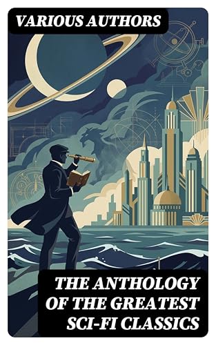 The Anthology of the Greatest Sci-Fi Classics book cover