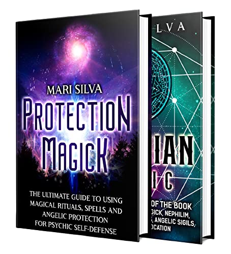 Magickal Protection: Harnessing the Power of Protection Magick, Archangels, Angels, Angelic Sigils, Magical Rituals, and Spells for Psychic Self-Defense, along with a Guide to Enochian Magic