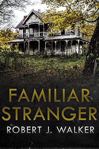 Familiar Stranger (By: Robert J. Walker) cover