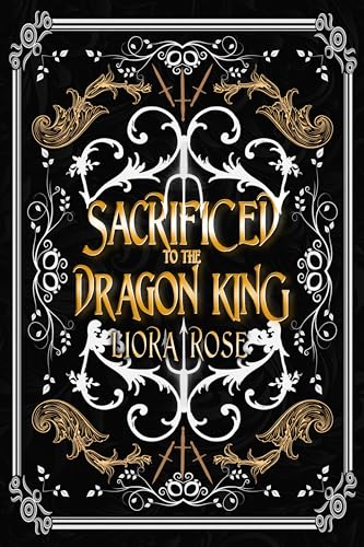 Sacrificed To The Dragon King (By: Liora Rose) cover