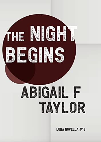 The Night Begins (By: Abigail F Taylor) cover