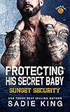 Protecting His Secret Baby: Sunset Coast (Sunset Security #3)