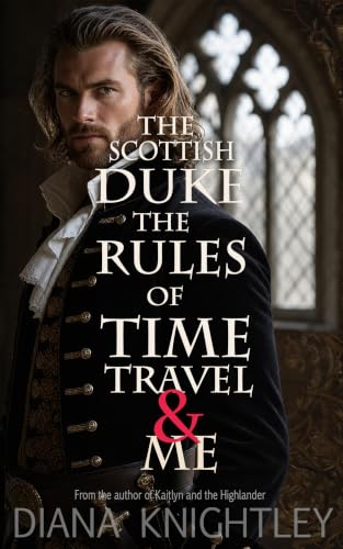 The Scottish Duke, the Rules of Time Travel, and Me book cover