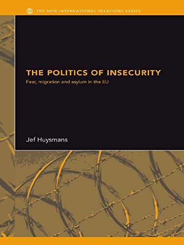 The Politics of Insecurity: Fear, Migration and Asylum in the EU book cover