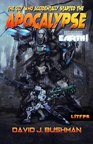 The Guy Who Accidentally Started The Apocalypse (Armageddon Earth Book 1) cover