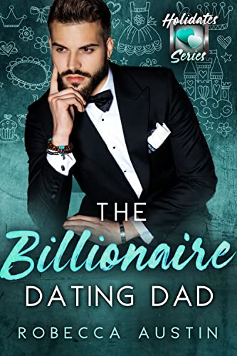 The Billionaire Dating Dad (By: Robecca Austin) cover
