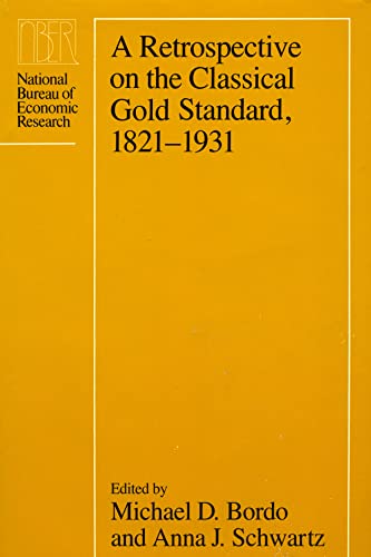 A Retrospective on the Classical Gold Standard, 1821-1931 book cover