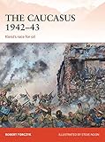 The Caucasus 1942–43: Kleist’s race for oil (Campaign Book 281)