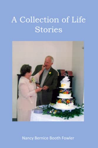 A Collection of Life Stories by Nancy Bernice Booth Fowler and Carol Reece