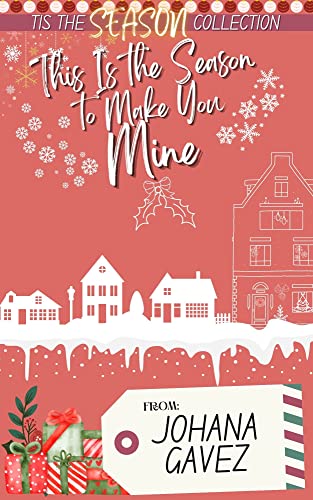 This Is the Season to Make You Mine (By: Johana Gavez) cover