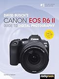 David Busch's Canon EOS R6 II Guide to Digital Photography (The David Busch Camera Guide Series)