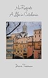 No Regrets: A Life in Catalonia
