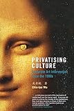 Privatising Culture: Corporate Art Intervention since the 1980s