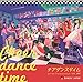 チアダンスタイム / Let Me Cryyyyyyyyyyy / 火花、踊唄＜Type-A＞