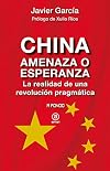 China, amenaza o esperanza. La realidad de una revolución pragmática (Spanish Edition)
