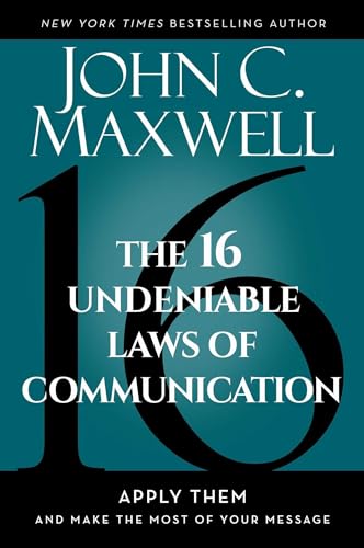 The 16 Undeniable Laws of Communication: Apply Them and Make the Most of Your Message book cover