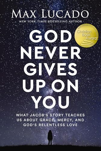 God Never Gives Up on You: What Jacob's Story Teaches Us About Grace, Mercy, and God's Relentless Love book cover