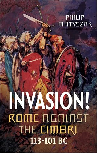 Invasion! Rome Against the Cimbri, 113-101 BC book cover