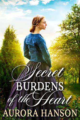 Secret Burdens of the Heart (By: Aurora Hanson) cover