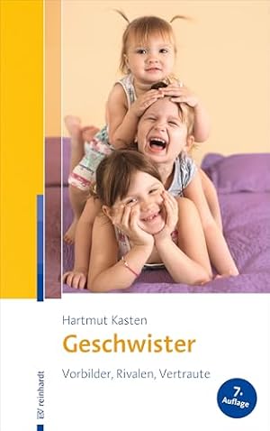 Geschwister: Die Beziehung zwischen Brüdern und Schwestern Hartmut Kasten