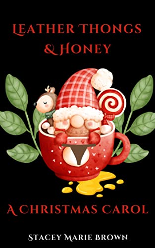 Leather Thongs and Honey- A Christmas Carol book cover