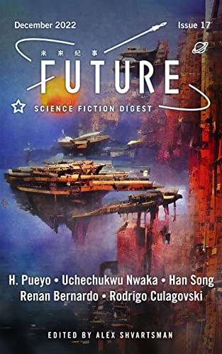Future Science Fiction Digest, Issue 17 (By: Alex Shvartsman,Han Song,H. Pueyo,Nathan Faries,Renan Bernardo,Rodrigo Culagovski,Uchechukwu Nwaka) cover