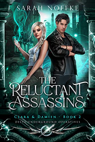 The Reluctant Assassins - Clara and Damien (By: Sarah Noffke) cover