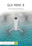 DJI Mini 3 - The Practice Manual: Color version (DJI Practice Manuals (Color Version))
