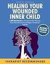 Healing Your Wounded Inner Child: A CBT Workbook to Overcome Past Trauma, Face Abandonment and Regain Emotional Stability. (Cognitive Behavioral Therapy)