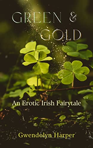 Green and Gold: An Erotic Irish Fairytale (Why Choose MFM Romance)