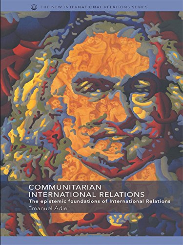 Communitarian International Relations: The Epistemic Foundations of International Relations book cover