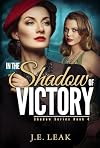 In the Shadow of Victory: A Sapphic Historical Novel (Shadow Series Book 4)