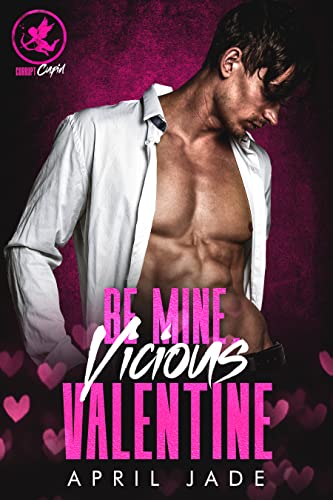 Be Mine, Vicious Valentine (By: April Jade) cover