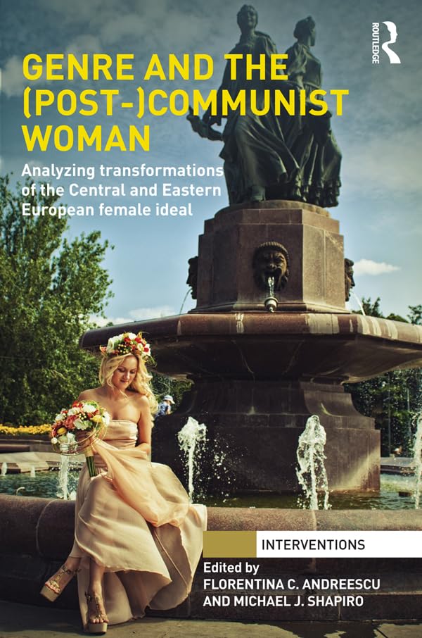 Genre and the Communist Woman: Analyzing Transformations of the Central and Eastern European Female Ideal book cover