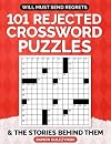 Will Must Send Regrets: 101 Rejected Crossword Puzzles and the Stories Behind Them