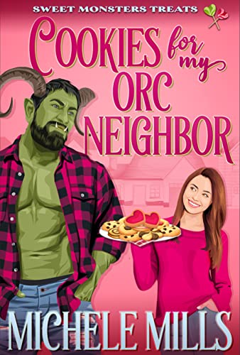 Cookies For My Orc Neighbor (By: Michele Mills) cover