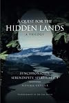 A Quest for the Hidden Lands: Synchronicity, Serendipity, Spirituality