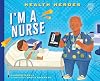 I'm a Nurse (Health Heroes)