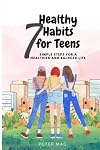 Seven Healthy Habits for Teens: Simple steps for a healthier and balanced life
