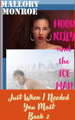 Hood Riley and the Ice Man: Just When I Needed You Most book cover