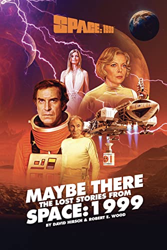 Space: 1999 Maybe There – The Lost Stories From Space: 1999 (By: Gerry Anderson,David Hirsch,Robert Wood) cover