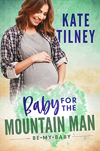 A Baby for the Mountain Man (By: Kate Tilney) cover