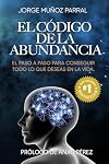 El Código de la Abundancia: (Aprende a Usar la LEY de ATRACCIÓN) (Trilogía Manifestación y Prosperidad "El Código de la Abundancia" Psicología, ... Desarrollo Personal) (Spanish Edition)