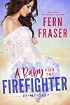 A Baby for the Firefighter : Be my baby