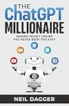 The ChatGPT Millionaire: Making Money Online has never been this EASY