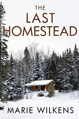 The Last Homestead (By: Marie Wilkens) cover