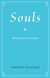 Souls: How Jesus Saves Sinners