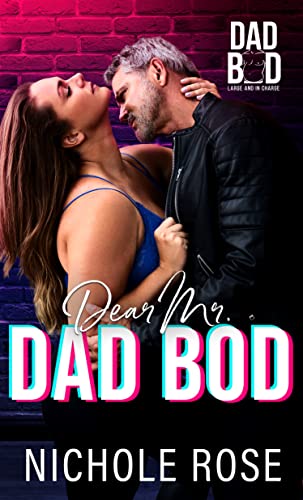 Dear Mr. Dad Bod (By: Nichole Rose) cover